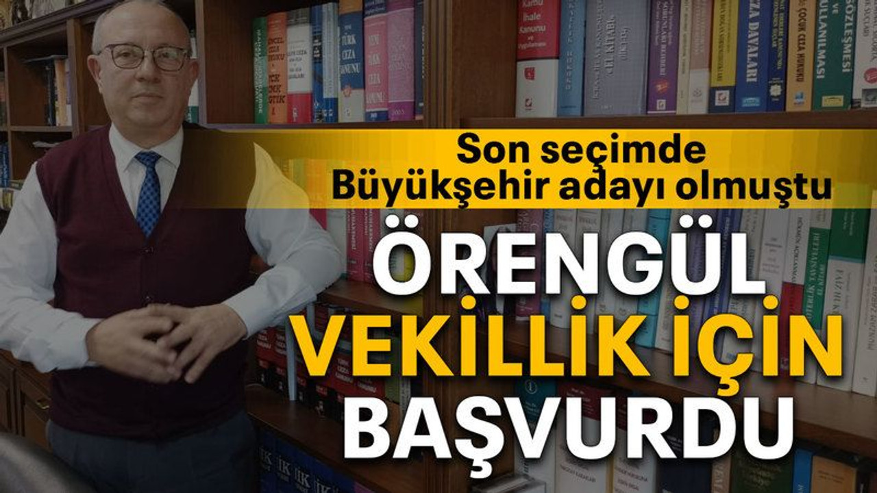 Örengül vekillik için başvurdu